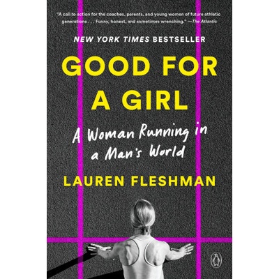 Good for a Girl A Woman Running in a Mans World - Fleshman Lauren