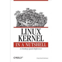 Linux Kernel in a Nutshell: A Desktop Quick Reference - (Kroah-Hartman Greg)(Paperback)