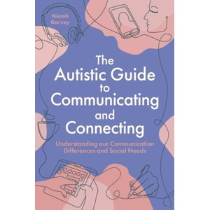 Supporting Your Autistic Social Self | Niamh Garvey (ISBN: 9781805012580)