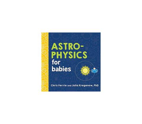 Astrophysics for Babies