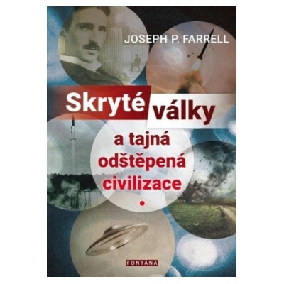 Skryté války a tajná odštěpená civilizace - Joseph P. Farrell