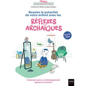 Boostez le potentiel de votre enfant avec les réflexes archaïques (2025)