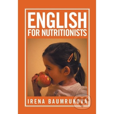 English for nutritionists Angličtina pro nutriční terapeuty - Baumruková Irena – Hledejceny.cz