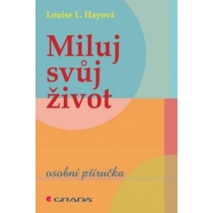 Miluj svůj život | Louise L. Hay (2011)
