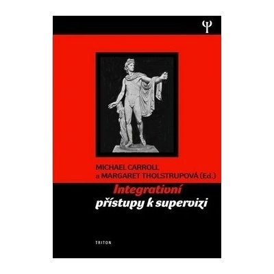 Intergativní přístupy k supervizi - Michael Caroll,Michael Carrol