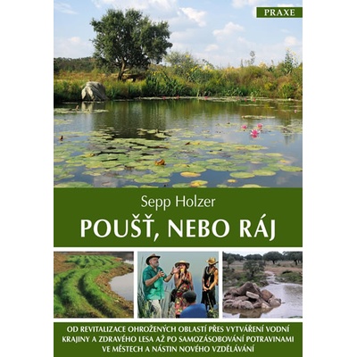 Poušť, nebo ráj - Sepp Holzer