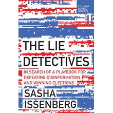 The Lie Detectives In Search of a Playbook for Defeating Disinformation and Winning Elections