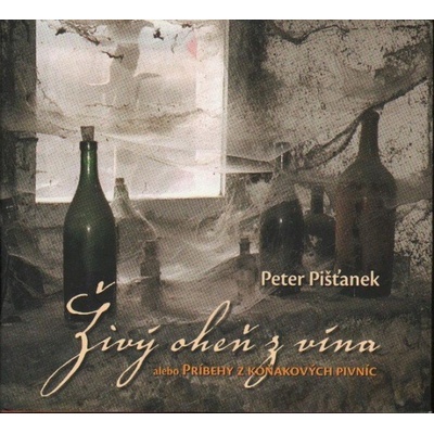 Živý oheň z vína SK -- alebo Príbehy z koňakových pivníc - Peter Pišťanek