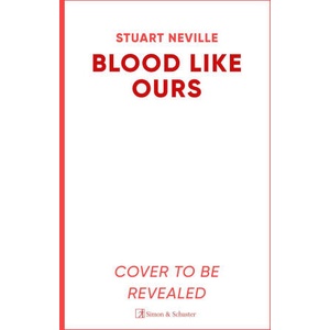 Blood Like Ours | Stuart Neville (ISBN: 9781398528123)