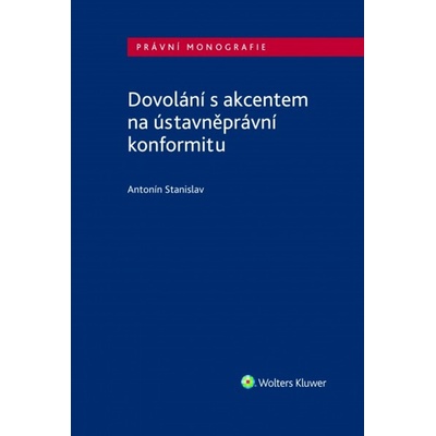 Dovolání s akcentem na ústavněprávní konformitu - Antonín Stanislav