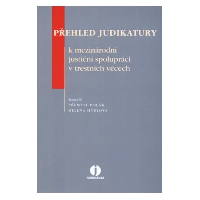 Přehled judikatury - mezinárodní justiční- P. Polák, H. Hýblová