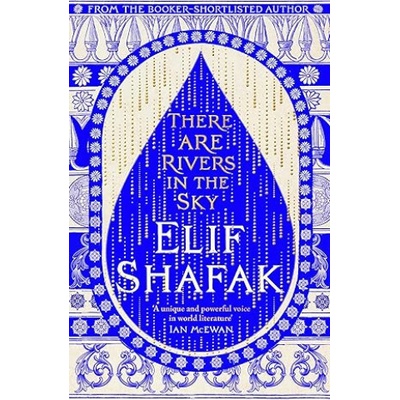 There are Rivers in the Sky - Elif Shafak