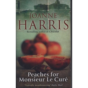 Peaches for Monsieur le Curé. Himmlische Träume, englische Ausgabe | Joanne Harris (ISBN: 9780552777001)