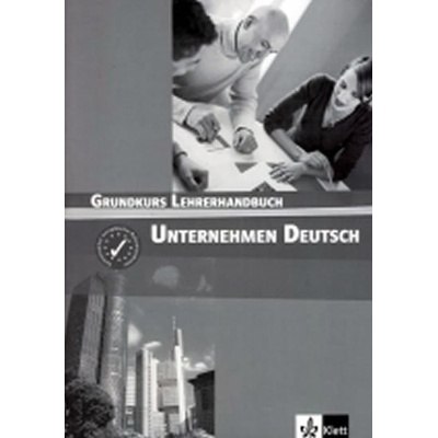Unternehmen Deutsch Grundkurs - metodická příručka