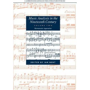 Music Analysis in the Nineteenth Century: Volume 2, Hermeneutic Approaches | Ian Bent (ISBN: 9780521673471)