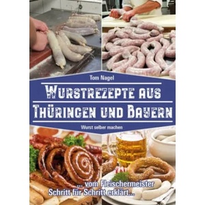 Wurstrezepte aus Thüringen und Bayern | Triegel Peggy (ISBN: 9783981877762)