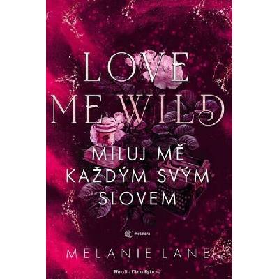 Love Me Wild: Miluj mě každým svým slovem