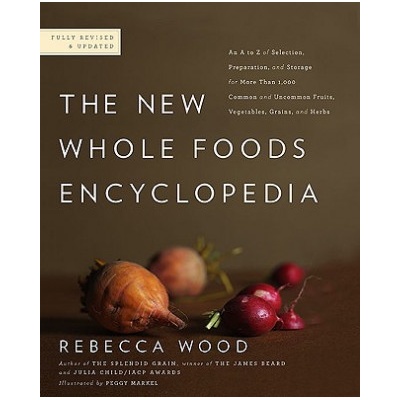The New Whole Foods Encyclopedia (Rebecca Wood,Paul Pitchford,Peggy Markel)(Brožovaná)