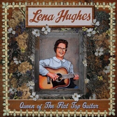 Lena Hughes - Queen Of The Flat Top Guitar (Reissue) (LP) (0894807002820)