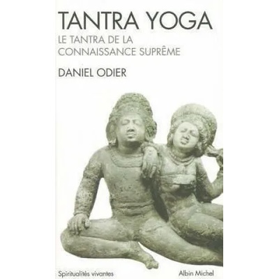 Tantra Yoga. Le Tantra de La Connaissance Supreme | Daniel Odier