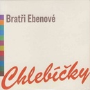 Bratři Ebenové: Chlebíčky CD
