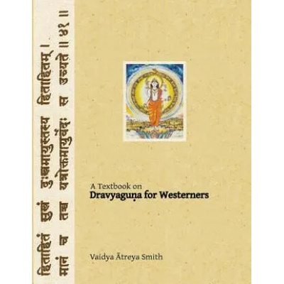 Dravyaguna for Westerners: Ayurvedic Pharmacology for Western Herbs | Vaidya Atreya Smith