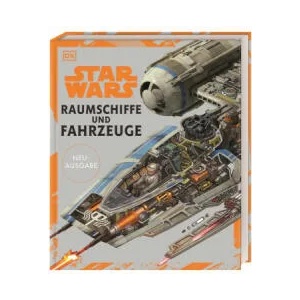 Star Wars(TM) Raumschiffe und Fahrzeuge Neuausgabe | Curtis Saxon, David West Reynolds, Kerrie Dougherty, James Luceno, Pablo Hidalgo, Jason Fry, Kemp Remillard, Richard Chasemore, Hans Jenssen (ISBN: 9783831040995)