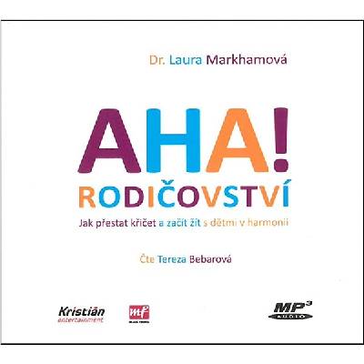 AHA! Rodičovství: MP3 audio Jak přestat křičet a začít s dětmi v harmonii