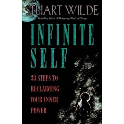 Infinite Self - S. Wilde 33 Steps to Reclaiming Yo