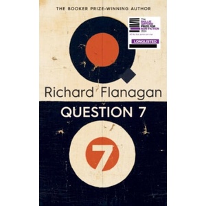 Question 7 | Richard Flanagan (ISBN: 9781529935479)