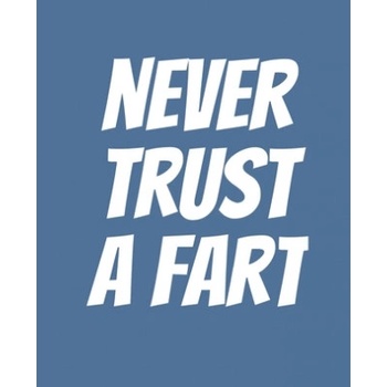 Never Trust a Fart: Funny Gift for a 50 Year Old Man or Woman