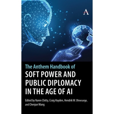 Anthem Handbook of Soft Power and Public Diplomacy in the Age of AI