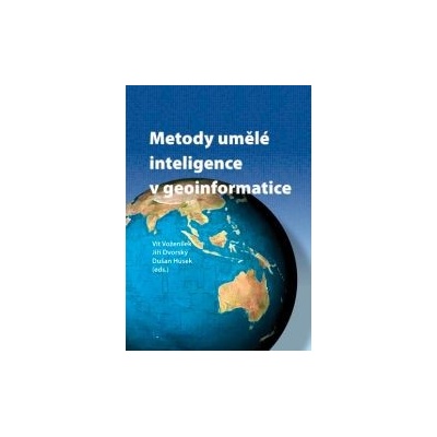 Metody umělé inteligence v geoinformatice - Vít Voženílek a kol.