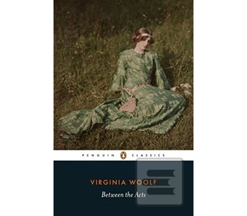 Between the Acts - Virginia Woolf