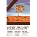 Objekty v zrcadle jsou blíž, než se zdají být