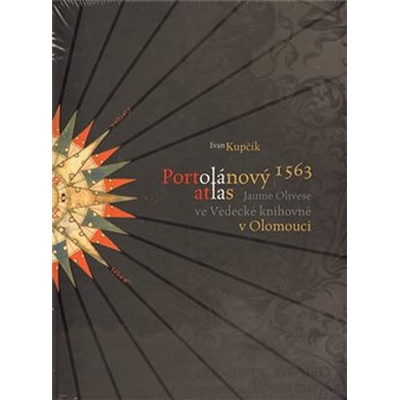 Portolánový atlas Jaume Olivese 1563 ve Vědecké knihovně v Olomouci - Ivan Kupčík