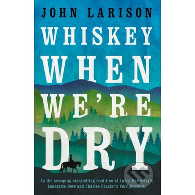 Whiskey When Were Dry - John Larison