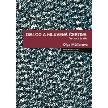 Dialog a mluvená čeština - Olga Müllerová, Jana Hoffmannová, Lucie Jílková, Petr Kaderka