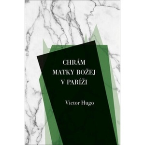 Chrám Matky Božej v Paríži | Victor Hugo (2019)
