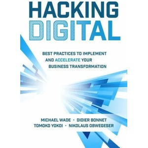 Hacking Digital: Best Practices to Implement and Accelerate Your Business Transformation | Didier Bonnet, Tomoko Yokoi (ISBN: 9781264269624)
