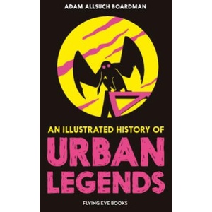 An Illustrated History of Urban Legends (ISBN: 9781838741686)
