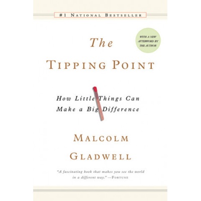 The Tipping Point: How Little Things Can Make a Big Difference - M. Gladwell