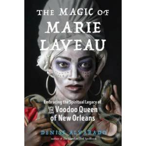 Magic of Marie Laveau | Denise Alvarado, Carolyn Morrow Long (ISBN: 9781578636730)