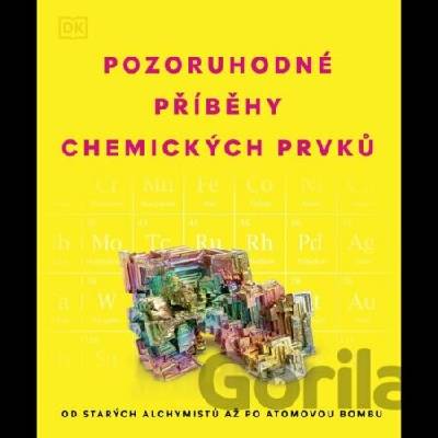Pozoruhodné příběhy chemických prvků - Od starých alchymistů až po atomovou bombu - Familium