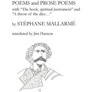 Poems and Prose Poems: with "The book, spiritual instrument" and "A throw of the dice. . . " | Stephane Mallarme, Jim Hanson (ISBN: 9780692640968)