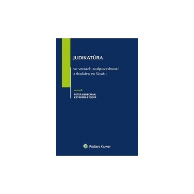 Judikat úra vo veciach zodpovednosti advokáta za škodu - Peter Kerecman; Katarína Ficová