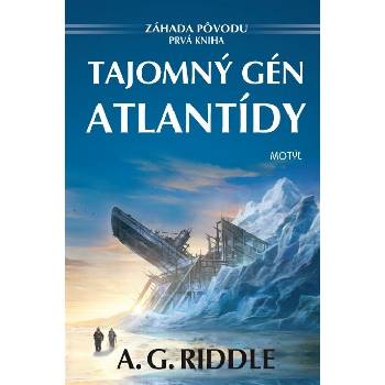 Tajomný gén Atlantídy - A. G. Riddle