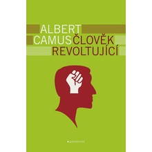 Člověk revoltující - Albert Camus