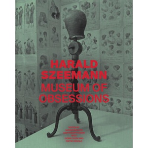 Harald Szeemann - Museum of Obsessions | Glenn Phillips, Philipp Kaiser, Doris Chon, Pietro Rigolo (ISBN: 9781606065594)