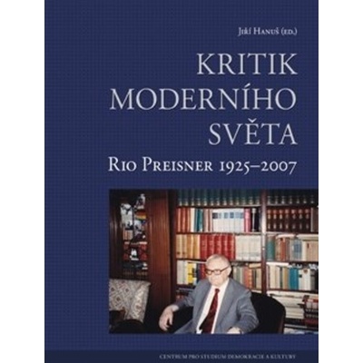 Kritik moderního světa - Rio Preisner 1925-2007